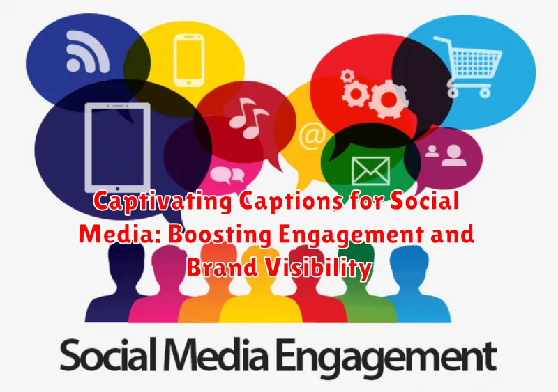Captivating Captions for Social Media: Boosting Engagement and Brand Visibility