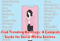 How to Find Trending Hashtags: A Comprehensive Guide for Social Media Success