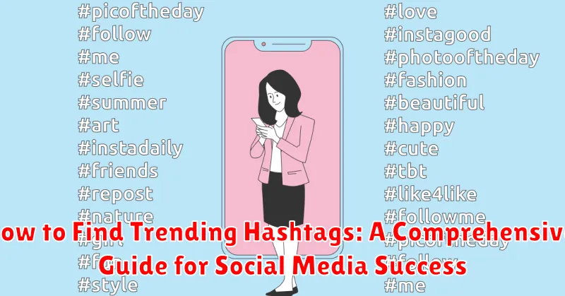 How to Find Trending Hashtags: A Comprehensive Guide for Social Media Success