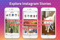 Ignite Your Instagram Engagement: How to Use Stories to Captivate Your Audience