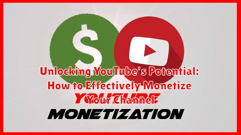 Unlocking YouTube's Potential: How to Effectively Monetize Your Channel