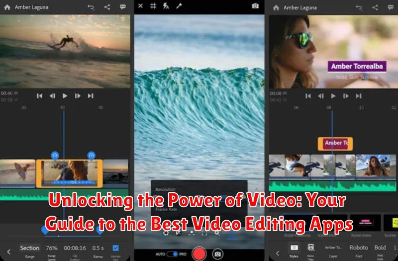 Unlocking the Power of Video: Your Guide to the Best Video Editing Apps